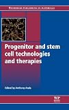 Progenitor and Stem Cell Technologies and Therapies (Woodhead Publishing Series in Biomaterials)