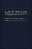 Care for Frail Elders: Developing Community Solutions