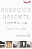 Rebecca Horowiitz: A Puerto Rican Sex Freak