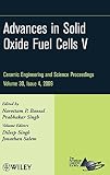 Advances in solid oxide fuel cells V : a collection of papers presented at the 33rd International Conference on Advanced Ceramics and Composites, January 18-23, 2009, Daytona Beach, Florida