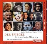 DER SPIEGEL - 60 Jahre in 60 Minuten: Das Jubil&auml;umsh&ouml;rbuch - Feature - Detlef Michelers, Walter Weber