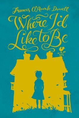 [(Where I'd Like to Be )] [Author: Frances O'Roark Dowell] [Sep-2004]
