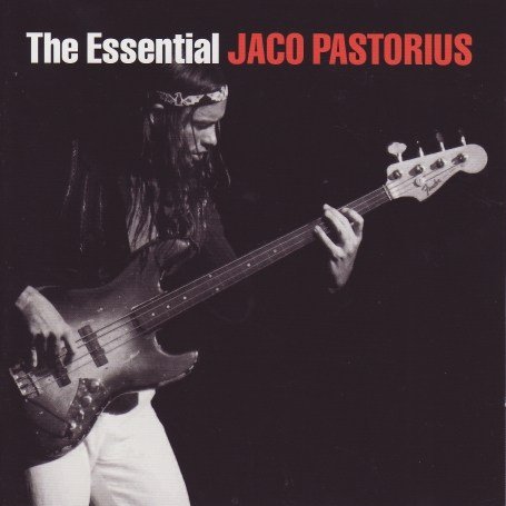 Jaco Pastorius - The Essential Jaco Pastorius - Zortam Music