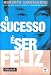 O Sucesso E Ser Feliz