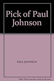 The pick of Paul Johnson : an anthology
