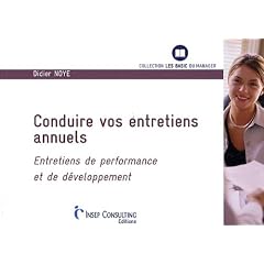 Conduire vos entretiens annuels : Entretiens de performance et de d�veloppement