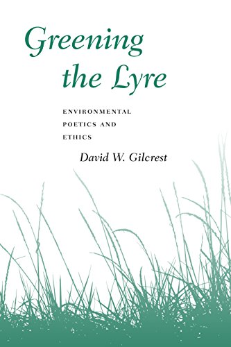 Greening The Lyre: Environmental Poetics And Ethics (Environmental Arts and Humanities Series)