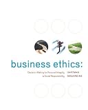 Business Ethics: Decision-Making for Personal Integrity & Social Responsibility