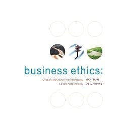 Business Ethics: Decision-Making for Personal Integrity & Social Responsibility: Decision-making for Personal Integrity and Social Responsibility