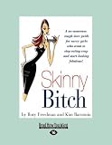 Skinny Bitch: A No-Nonsense, Tough-Love Guide For Savvy Girls Who Want to Stop Eating Crap and Start Looking Fabulous!
