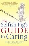 The Selfish Pig's Guide to Caring