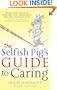 The Selfish Pig's Guide to Caring