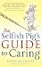 The Selfish Pig's Guide to Caring