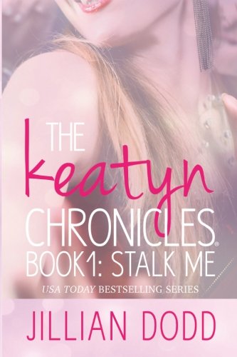 Stalk Me (The Keatyn Chronicles) (Volume 1)