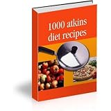 1000 Atkin's Diet Recipes - Lose Weight Fast! AAA+++