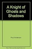 A knight of ghosts and shadows