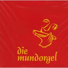 Die Mundorgel - Die CD: 19 wundersch�ne Lieder aus dem Kultliederbuch