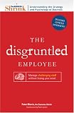 The Business Shrink The Disgruntled Employee: Manage Challenging Staff Without Losing Your Mind (Business Shrink, Understanding the Strategy and Psychology of Business)