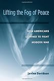 Lifting the fog of peace : how Americans learned to fight modern war