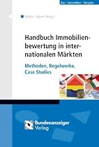 Handbuch Immobilienbewertung in internationalen M&auml;rkten: Methoden, Regelwerke, Case Studies