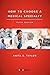 How to Choose a Medical Specialty