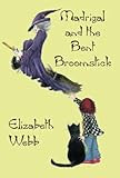 Madrigal and the bent broomstick