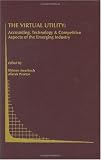 The Virtual Utility: Accounting, Technology & Competitive Aspects of the Emerging Industry (Topics in Regulatory Economics and Policy)