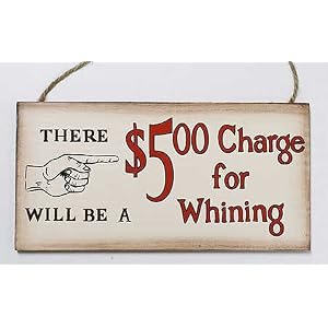 There Will Be a $5.00 Charge for Whining' Plaque - Sign with Vintage Look