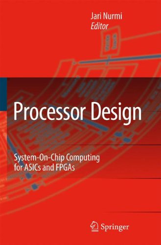 Processor Design: System-On-Chip Computing for ASICs and FPGAs