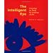 The Intelligent Eye: Learning to Think by Looking at Art (Occasional Paper Series)