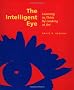 The Intelligent Eye: Learning to Think by Looking at Art (Occasional papers)