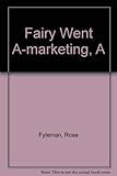 A fairy went a-marketing