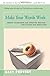 Make Your Words Work: Proven Techniques for Effective Writing, for Fiction and Nonfiction