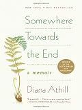 Somewhere Towards the End: A Memoir