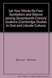 Let your words be few : symbolism of speaking and silence among seventeenth-century Quakers
