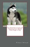 New Book How to Train and Understand your Siberian Husky Puppy or Dog