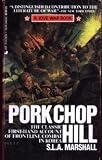 Pork Chop Hill: The American Fighting Man in Action Korea, Spring, 1953