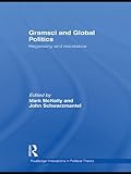 Gramsci and global politics : hegemony and resistance