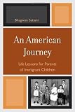 An American Journey:: Life Lessons for Parents of Immigrant Children
