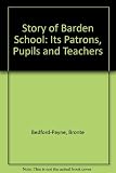 The story of Barden School : its patrons, pupils, and teachers