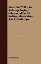 Man Into Wolf - An Anthropological Interpretation Of Sadism, Masochism, And Lycanthropy