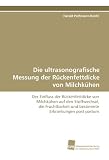Produkt-Bild: Die ultrasonografische Messung der R&uuml;ckenfettdicke von Milchk&uuml;hen: Der Einfluss der R&uuml;ckenfettdicke von Milchk&uuml;hen auf den Stoffwechsel, die Fruchtbarkeit und bestimmte Erkrankungen post partum
