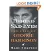 Behind Sad Eyes: The Life of George Harrison
