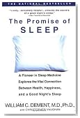 The Promise of Sleep: A Pioneer in Sleep Medicine Explores the Vital Connection Between Health, Happiness, and a Good Night's Sleep