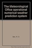 The Meteorological Office operational numerical weather prediction system