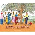 B�ume f�r Kenia: Die Geschichte der Wangari Maathai