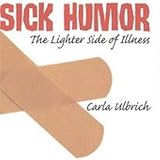 Sick Humor: The Lighter Side of Illness