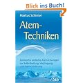 Atem-Techniken - Zahlreiche einfache Atem-�bungen zur Selbstheilung, Verj�ngung und Harmonisierung