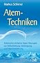 Atem-Techniken - Zahlreiche einfache Atem-�bungen zur Selbstheilung, Verj�ngung und Harmonisierung