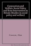 Corporatism and welfare : social policy and state intervention in Britain